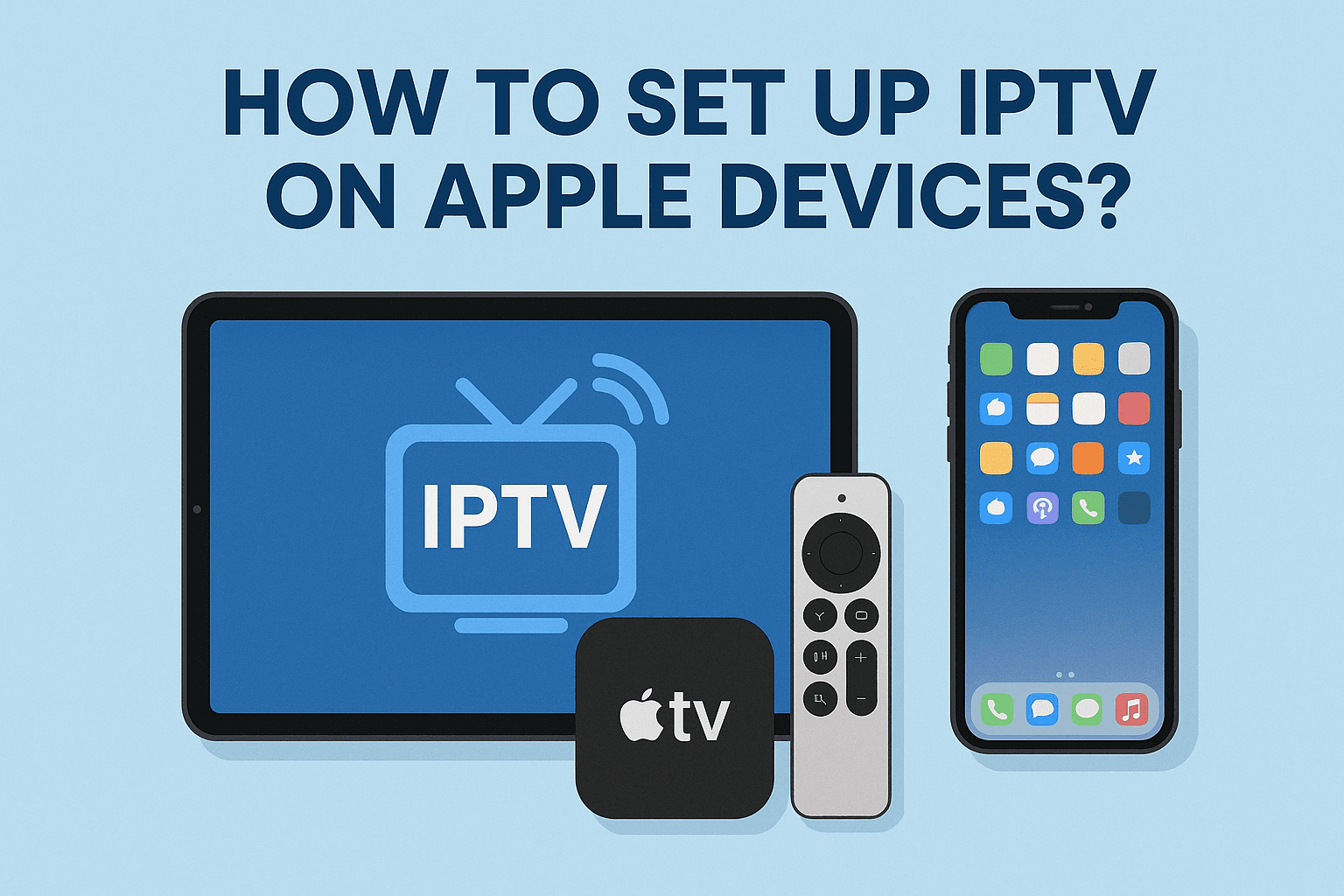 How to Set up IPTV on Apple Devices ?