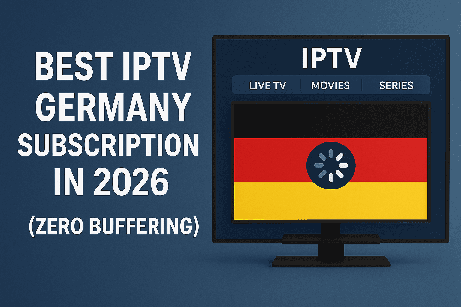 Best IPTV Germany Subscription in 2026 (Zero Buffering)