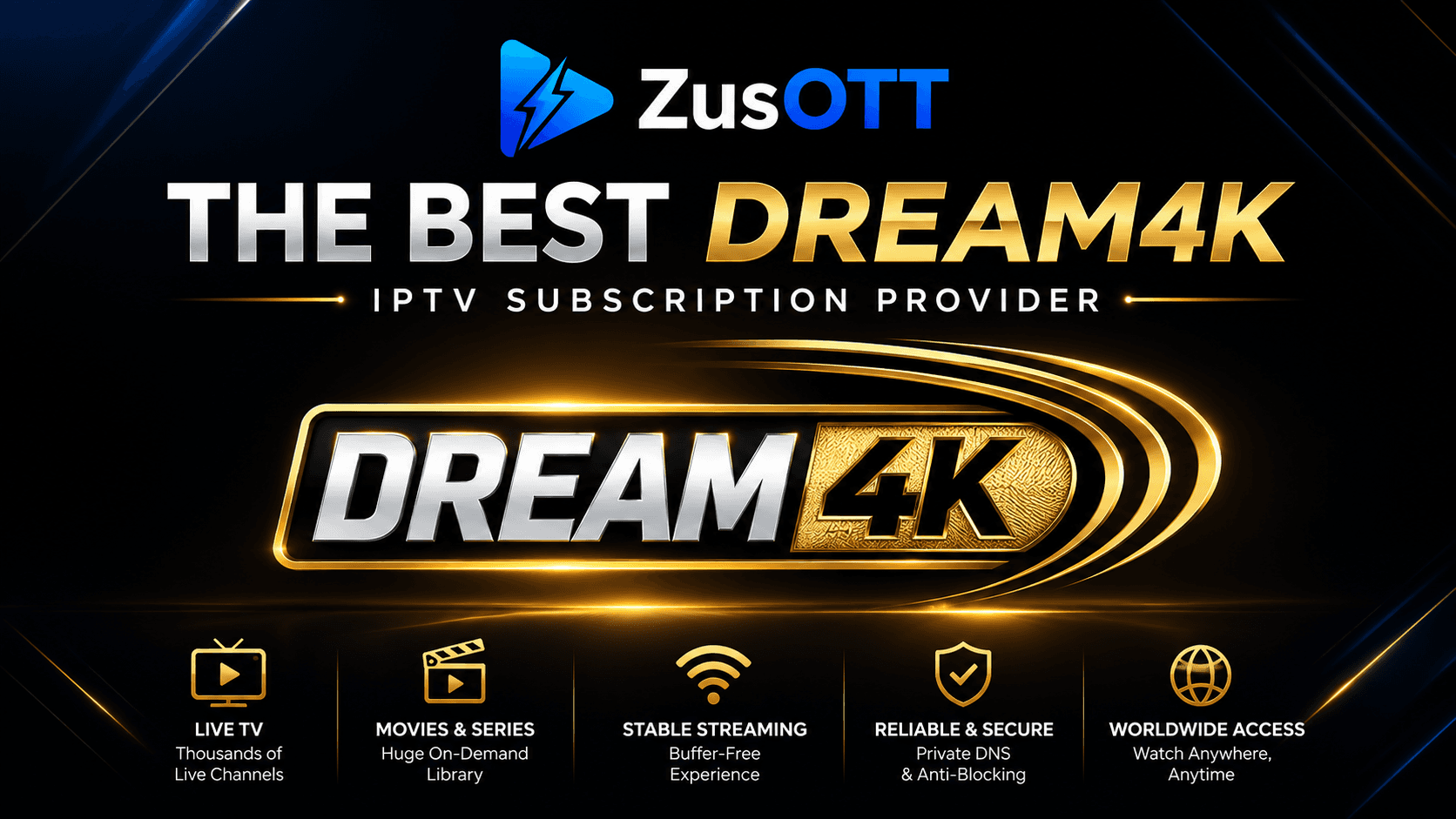 Best DREAM4K IPTV Subscription Provider: High-Speed Streaming with ZusOTT